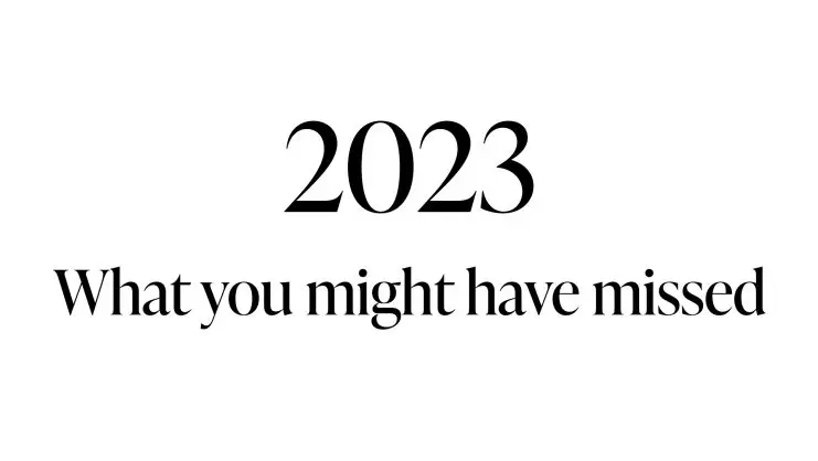 2023 What you might have missed